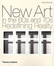 New Art In The 60s And 70sRedefining Reality