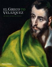 El Greco to Velasquez Art During the Reign of Philip III