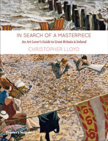 In Search of a Masterpiece: An Art Lover's Guide to Britain by Christopher Lloyd