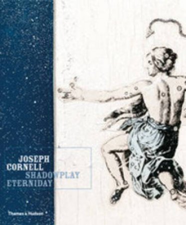 Joseph Cornell:Shadowplay Eterniday by Lynda Roscoe Hartigan