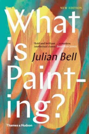 What Is Painting? by Julian Bell