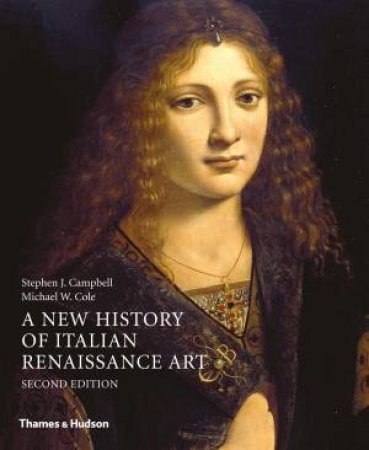 A New History Of Italian Renaissance Art 2nd Ed by Stephen Campbell & Michael Cole 