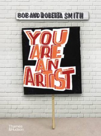 You Are An Artist by Bob and Roberta Smith