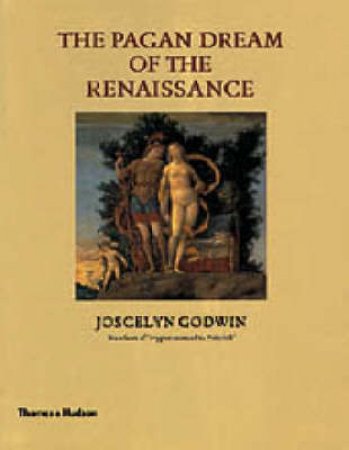 Pagan Dream Of The Renaissance by Godwin Joscelyn