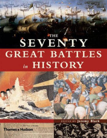 Seventy Great Battles Of All Time by Black Jeremy Ed