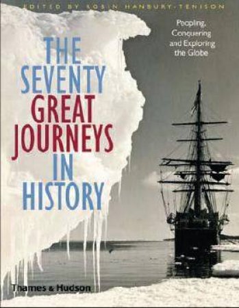 The Seventy Great Journeys In History by Robin Hanbury-Tenison