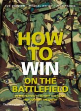 How to Win on the Battlefield 25 Key Tactics of all Time