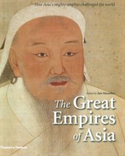 Great Empires of Asia How Asias Mighty Empires ChallengedWorld