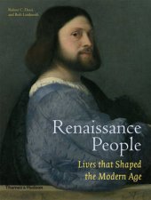 Renaissance People Lives that Shaped the Modern Age