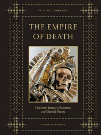 Empire of Death by Paul Koudounaris