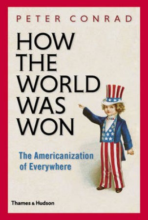 How the World Was Won by Peter Conrad