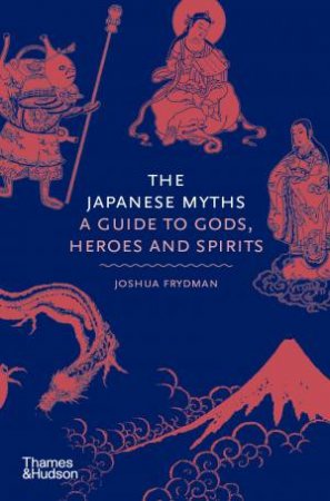 The Japanese Myths by Joshua Frydman