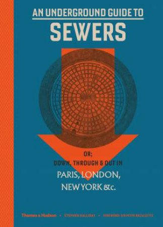 An Underground Guide To Sewers by Stephen Halliday