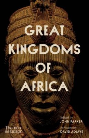 Great Kingdoms of Africa by David Adjaye