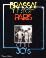 Secret Paris Of ThirtiesBrassai