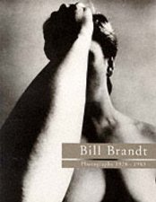 Bill Brandt Photographs 19281983