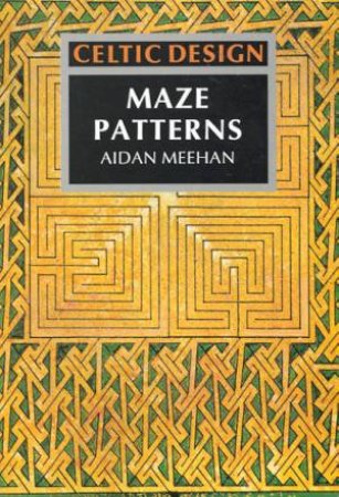 Celtic Design:Maze Patterns by Aidan Meehan