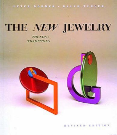 New Jewelry: Trends & Traditions by P Dormer & R Turner