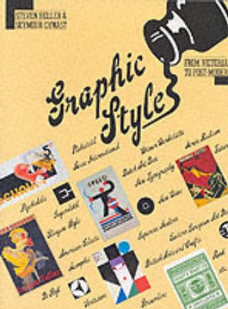 Graphic Style: Victorian To Post-Modern by S Heller & S Chwast