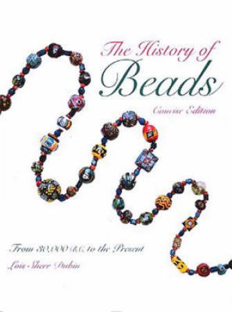 History Of Beads by Lois Sherr Dubin