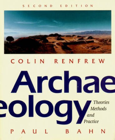 Archaeology by Colin Renfrew & Paul Bahn