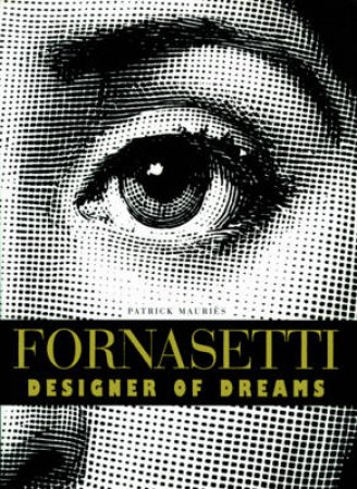 Fornasetti: Designer Of Dreams by Patrick Mauries