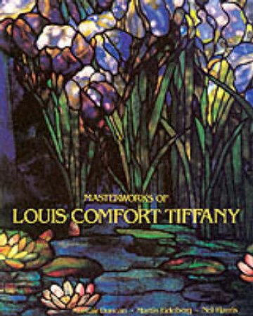 Masterworks Of Louis Comfort Tiffany by Duncan