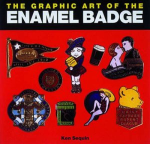 The Graphic Art Of The Enamel Badge by Ken Sequin