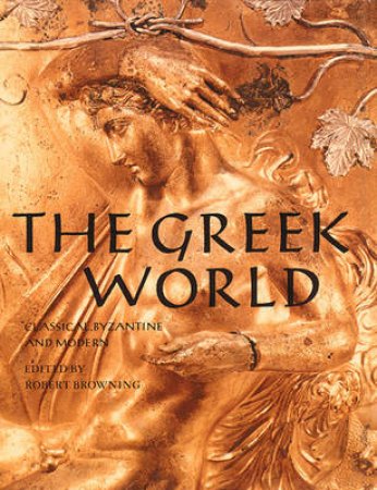 Great Civilizations: Greek World by Robert Browning
