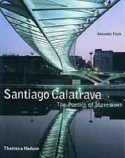 Santiago Calatrava The Poetics Of Movement