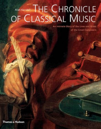 Chronicle Of Classical Music by Kendall Alan