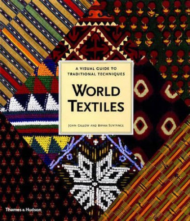 World Textiles:A Visual Guide by Gillow J &