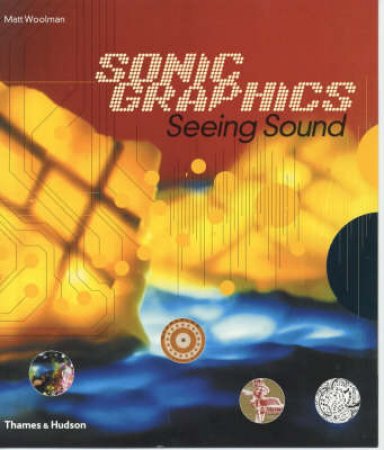 Sonic Graphics/Seeing Sound by Woolman Matt