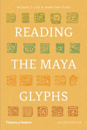 Reading the Maya Glyphs by Michael D Coe