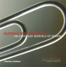 Humble Masterpieces100 Everyday Marvels Of Design