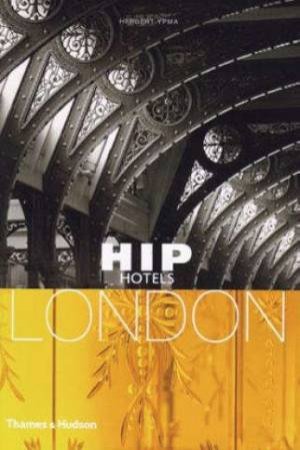 Hip Hotels: London by Herbert Ypma