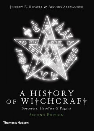 New History of Witchcraft: Sorcerers, Heretics and Pagans by Jeffrey B Russell