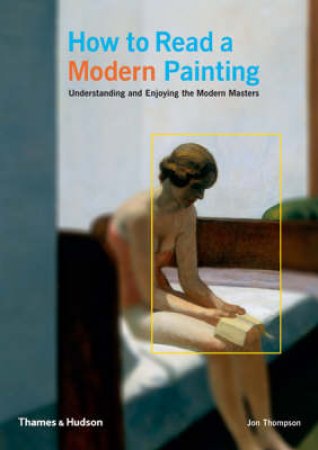 How To Read A Modern Painting by Thompson Jon