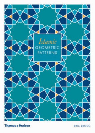 Islamic Geometric Patterns by Eric Broug