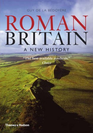 Roman Britain: A New History by Guy de la Bedoyere