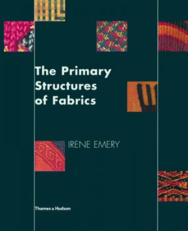 Primary Structure of Fabrics: An Illustrated Classification by Irene Emery