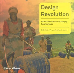 Design Revolution:100 Products That Are Changing People's Lives by Emily Pilloton