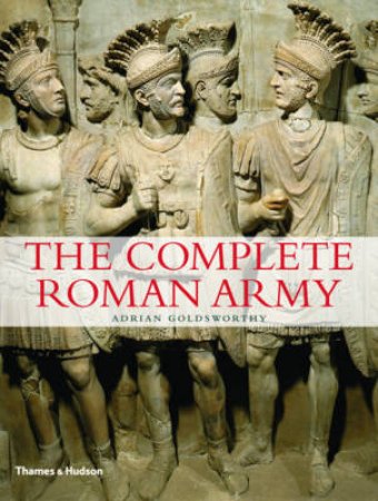 Complete Roman Army by Adrian Goldsworthy