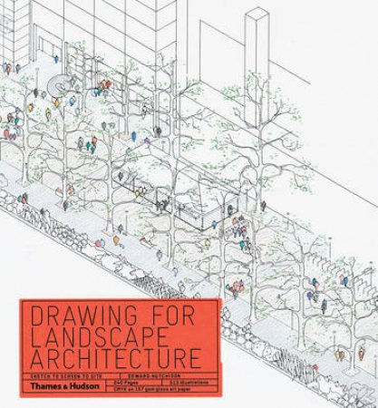 Drawing for Landscape Architecture: Sketch to Screen to Site by Edward Hutchison