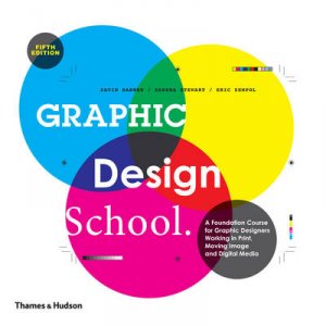 Graphic Design School:Principles and Practices by David Dabner & Sandra Stewart & Eric Zempol