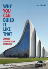 Why You Can Build it Like That Modern Architecture Explained