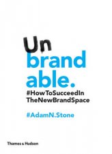 Unbrandable How to Succeed in the New