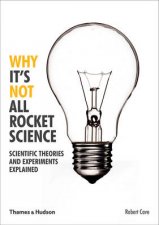 Why Its Not All Rocket ScienceScientific Theories and Experiments   Explained