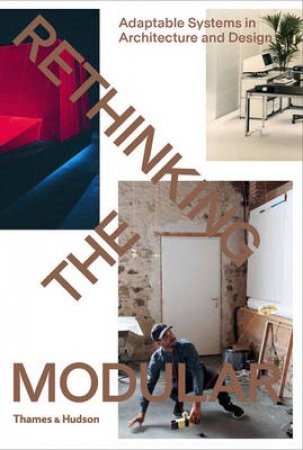 Rethinking the Modular: Adaptable Systems in Architecture & Design by Burkhard Meltzer