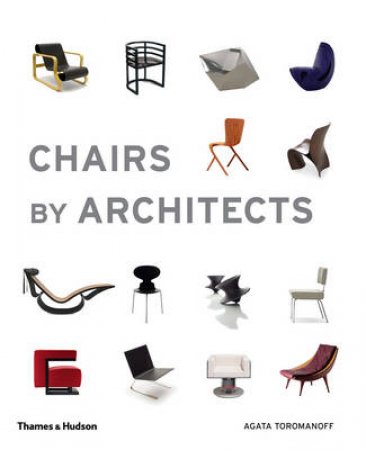 Chairs by Architects by Agata Toromanoff